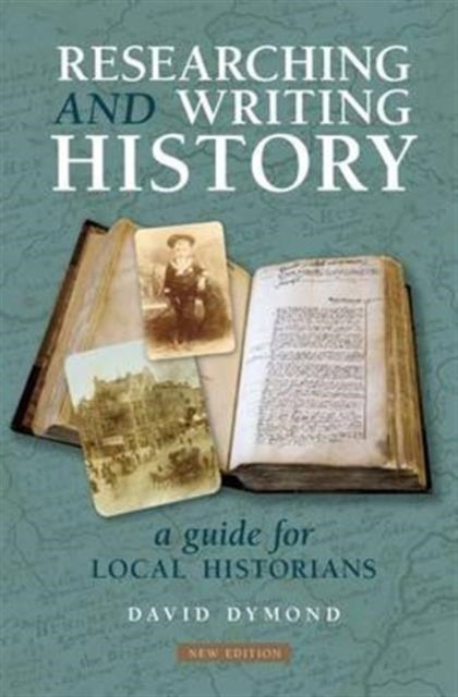 Researching and Writing History - A Guide for Local Historians