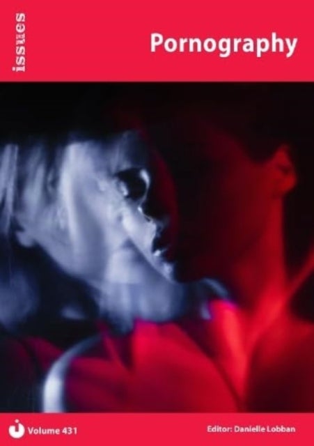 Pornography - Issues: PSHE & RSE Resources For Key Stage 3 & 4