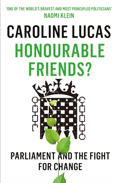 Honourable Friends? - Parliament and the Fight for Change