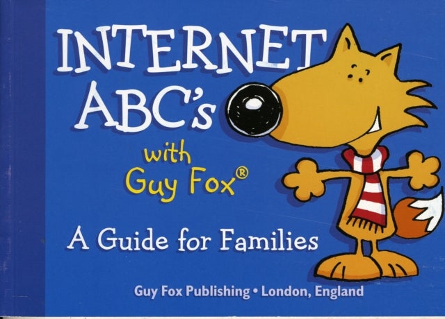 Internet ABCs with Guy Fox - A Guide for Families