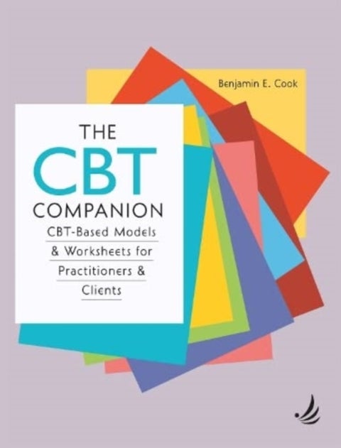 The CBT Companion - CBT-based models and worksheets for practitioners and clients