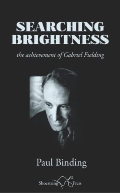 Searching Brightness - the achievement of Gabriel Fielding