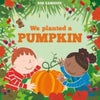 We Planted a Pumpkin