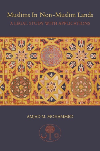 Muslims in non-Muslim Lands - A Legal Study with Applications
