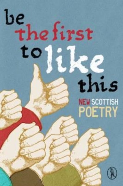 Be the First to Like This - New Scottish Poetry