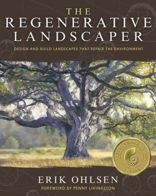 The Regenerative Landscaper - Design and Build Landscapes That Repair the Environment