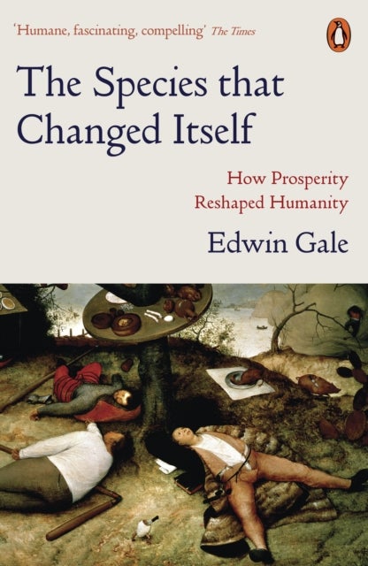 The Species that Changed Itself - How Prosperity Reshaped Humanity