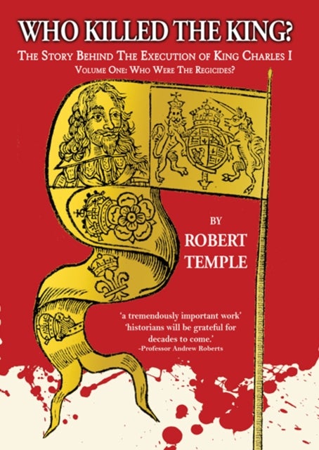 Who Killed The King? - The Story Behind the Execution of King Charles I