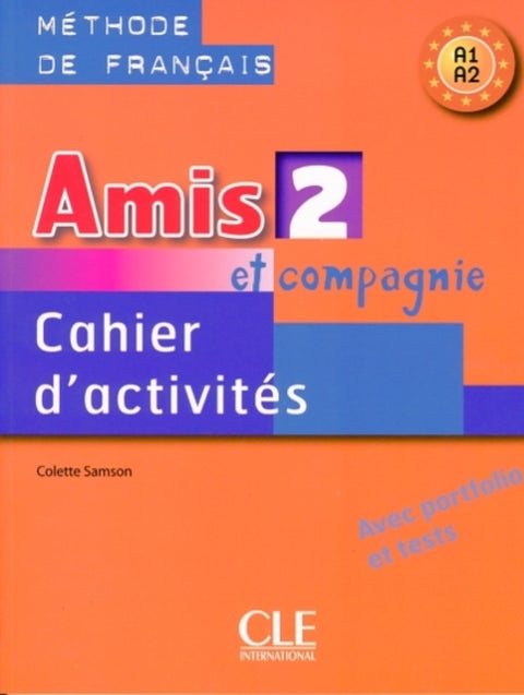 Amis et compagnie 2: Cahier d'activites A1/A2 - Cahier d'activites