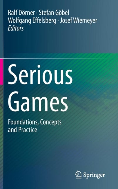 Serious Games - Foundations, Concepts and Practice