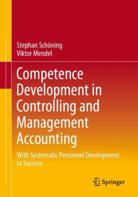Competence Development in Controlling and Management Accounting - With Systematic Personnel Development to Success