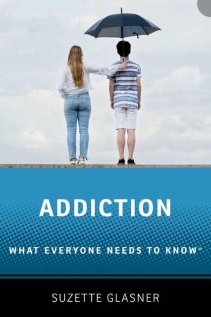 Addiction - What Everyone Needs to Know™