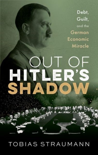Out of Hitler's Shadow - Debt, Guilt, and the German Economic Miracle