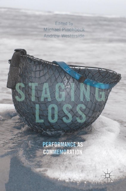 Staging Loss - Performance as Commemoration