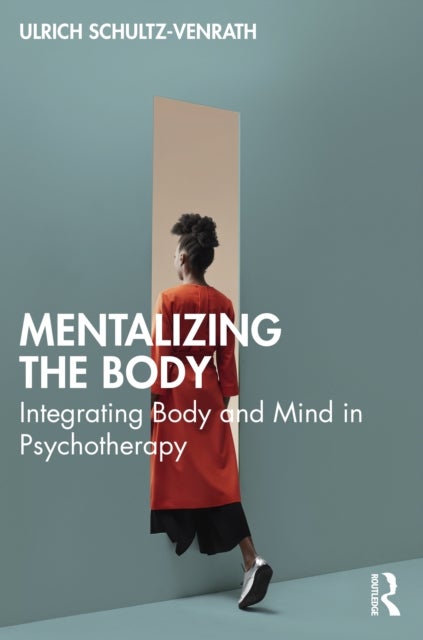 Mentalizing the Body - Integrating Body and Mind in Psychotherapy