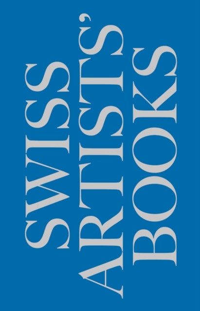 Schweizer Kunstlerbucher- Livres d'artistes suisses - Libri d'artista svizzeri - Swiss artists' book