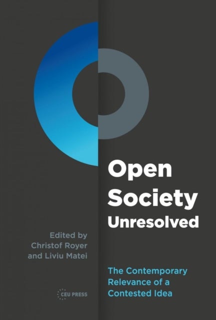 Open Society Unresolved - The Contemporary Relevance of a Contested Idea