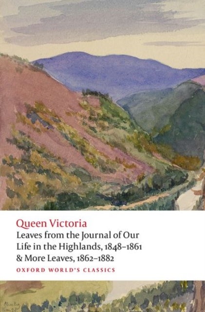 Leaves from the Journal of Our Life in the Highlands, 1848-1861 & More Leaves, 1862-1882