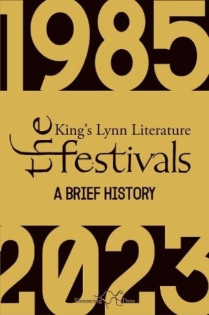 The King¿s Lynn Literary Festivals - A Brief History
