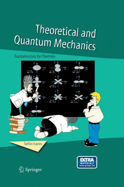 Theoretical and Quantum Mechanics - Fundamentals for Chemists