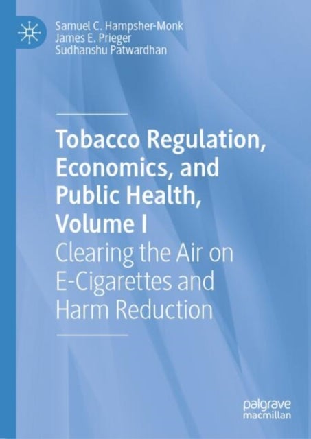 Tobacco Regulation, Economics, and Public Health, Volume I - Clearing the Air on E-Cigarettes and Harm Reduction