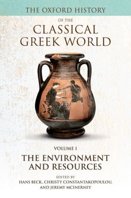 The Oxford History of the Classical Greek World - Volume I: The Environment and Resources