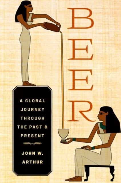 Beer - A Global Journey through the Past and Present