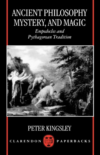 Ancient Philosophy, Mystery, and Magic - Empedocles and Pythagorean Tradition