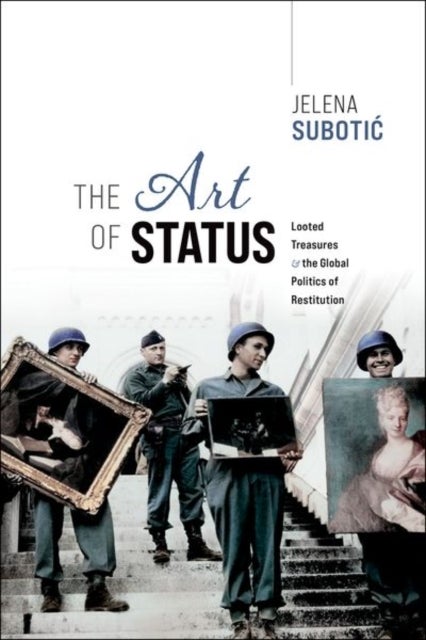 The Art of Status - Looted Treasures and the Global Politics of Restitution