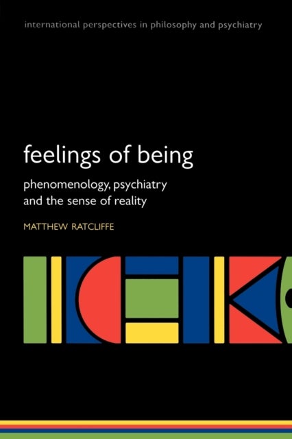 Feelings of Being - Phenomenology, psychiatry and the sense of reality