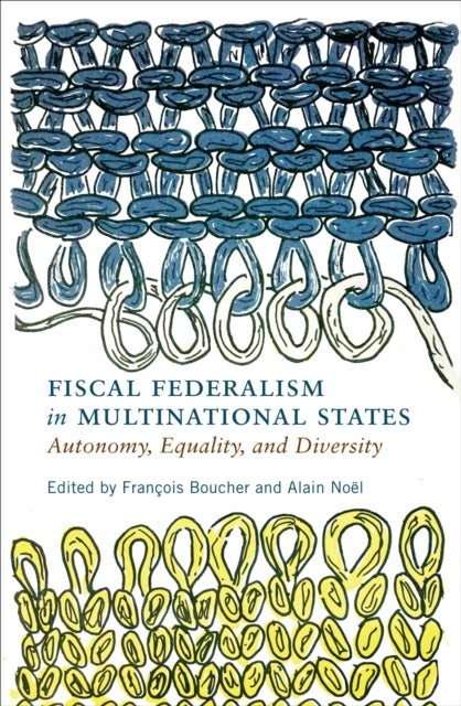 Fiscal Federalism in Multinational States - Autonomy, Equality, and Diversity