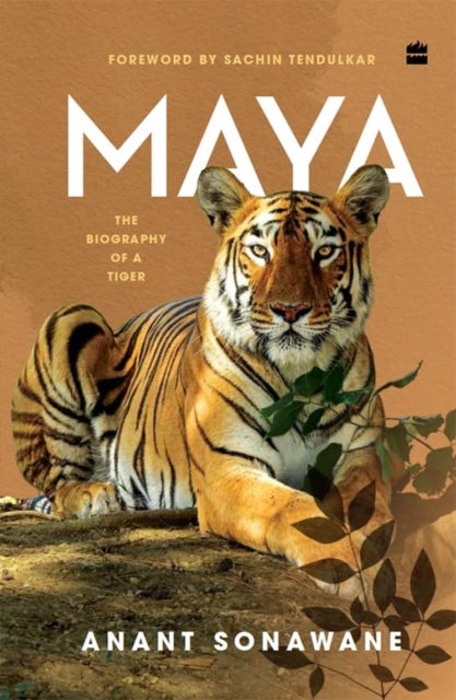Maya - The Biography of a Tiger