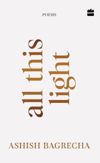 All This Light - Poems , Poetry for Heartbreak, Healing and Self-Love