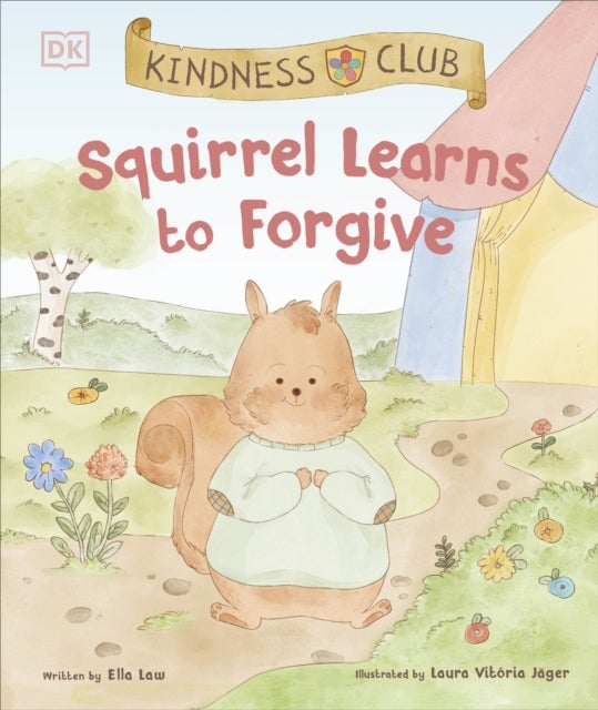 Kindness Club Squirrel Learns to Forgive - Join the Kindness Club as They Find the Courage to Be Kind