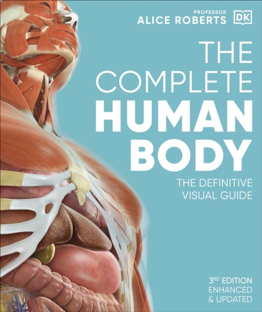 The Complete Human Body - The Definitive Visual Guide