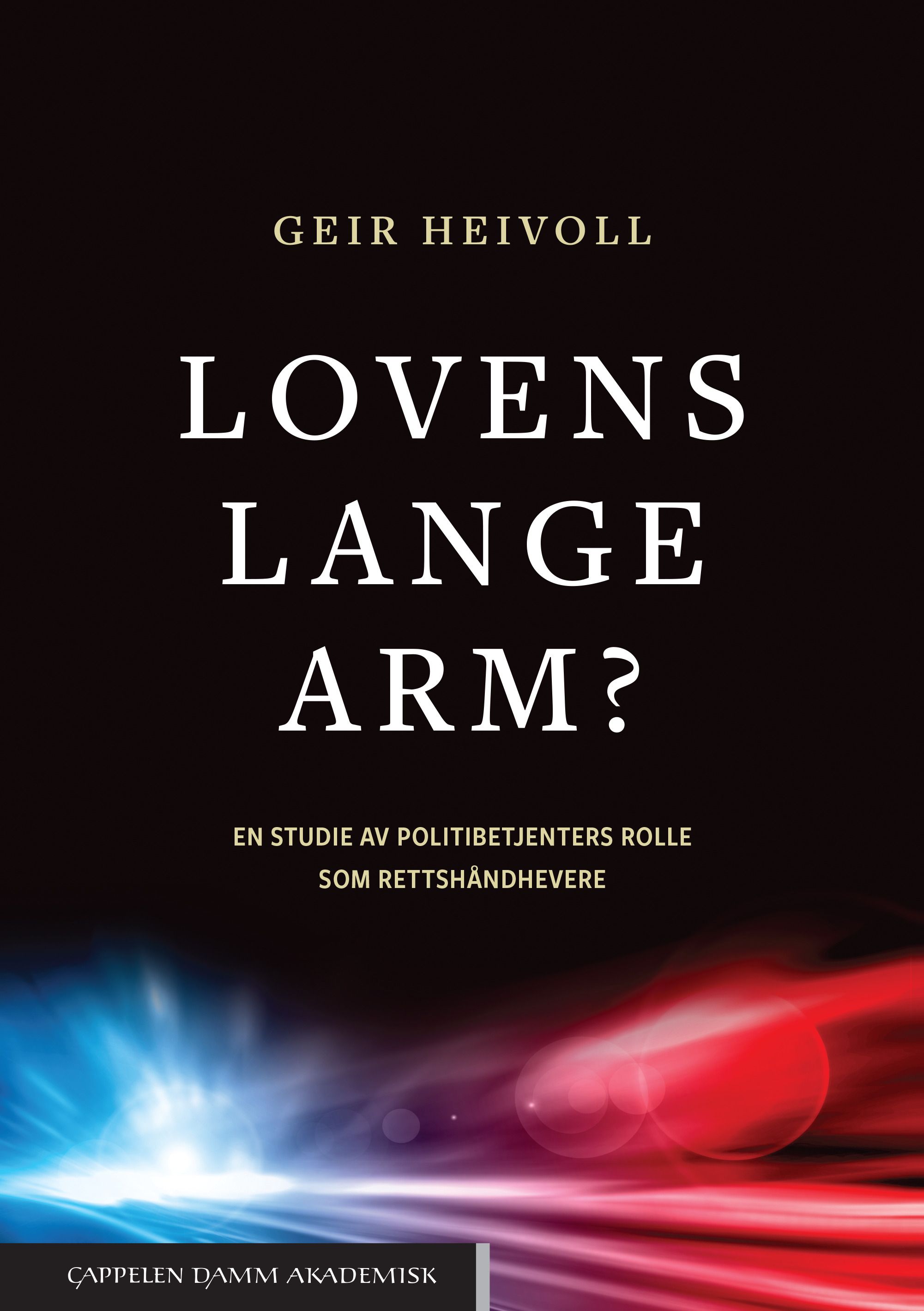 Lovens lange arm? - en studie av politibetjenters rolle som rettshåndhevere