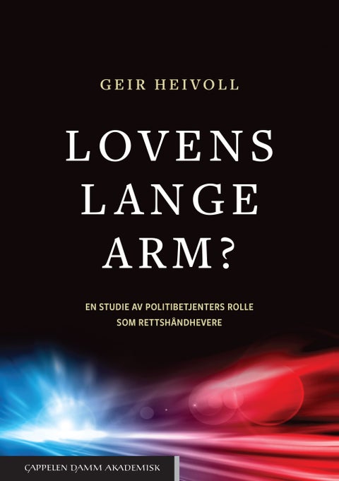 Lovens lange arm? - en studie av politibetjenters rolle som rettshåndhevere