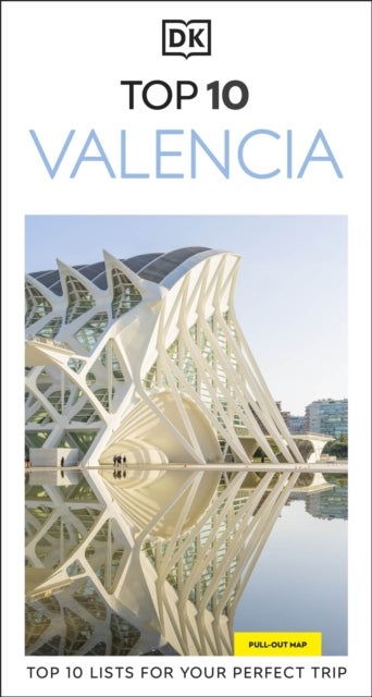 DK Top 10 Valencia - Top 10 lists for your perfect trip, plus an all-weather folded map