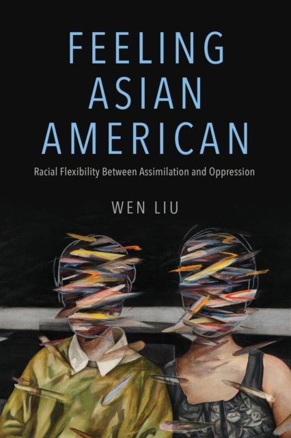 Feeling Asian American - Racial Flexibility Between Assimilation and Oppression