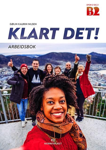 Klart det! - Arbeidsbok : norsk på høyere nivå - selvstendig bruker : B2 spor 2 og 3