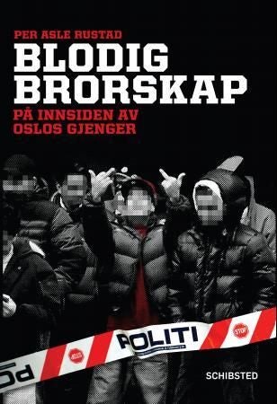Blodig brorskap - på innsiden av Oslos gjenger