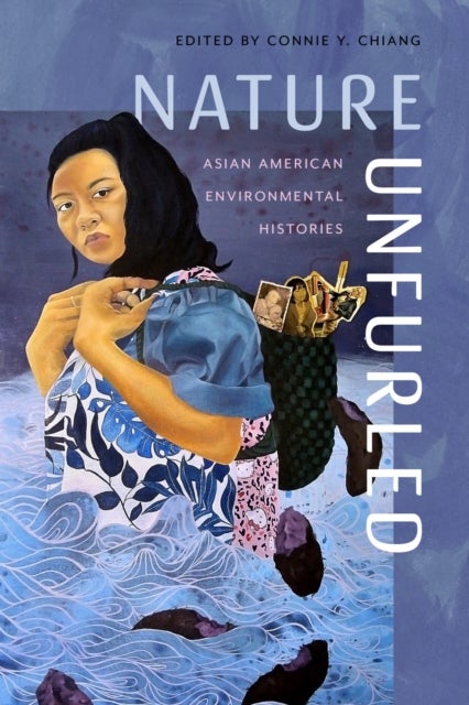 Nature Unfurled - Asian American Environmental Histories