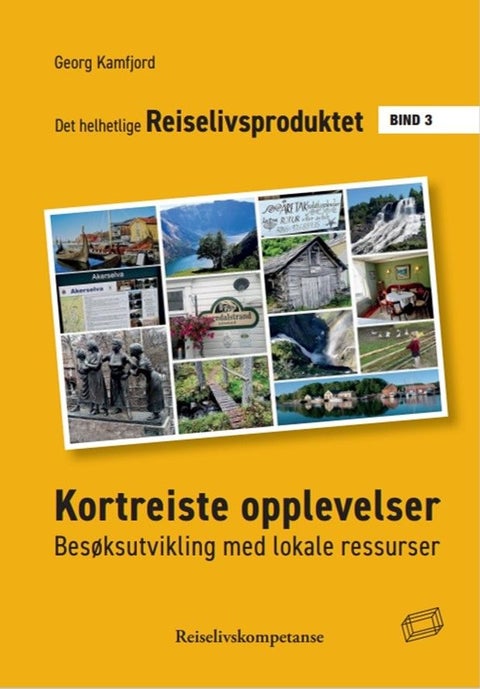 Kortreiste opplevelser - Bind 3 : besøksutvikling med lokale ressurser