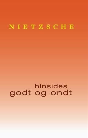 Hinsides godt og ondt - forspill til en fremtidsfilosofi