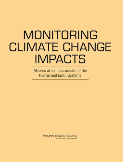 Monitoring Climate Change Impacts - Metrics at the Intersection of the Human and Earth Systems