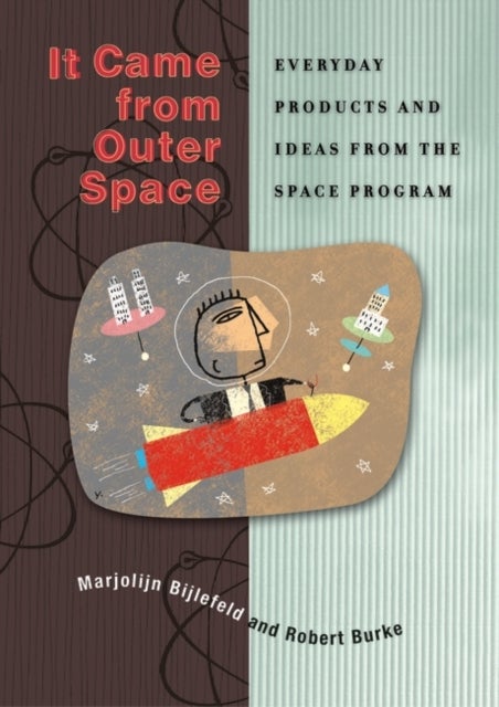 It Came from Outer Space - Everyday Products and Ideas from the Space Program