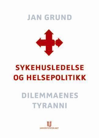 Sykehusledelse og helsepolitikk - dilemmaenes tyranni