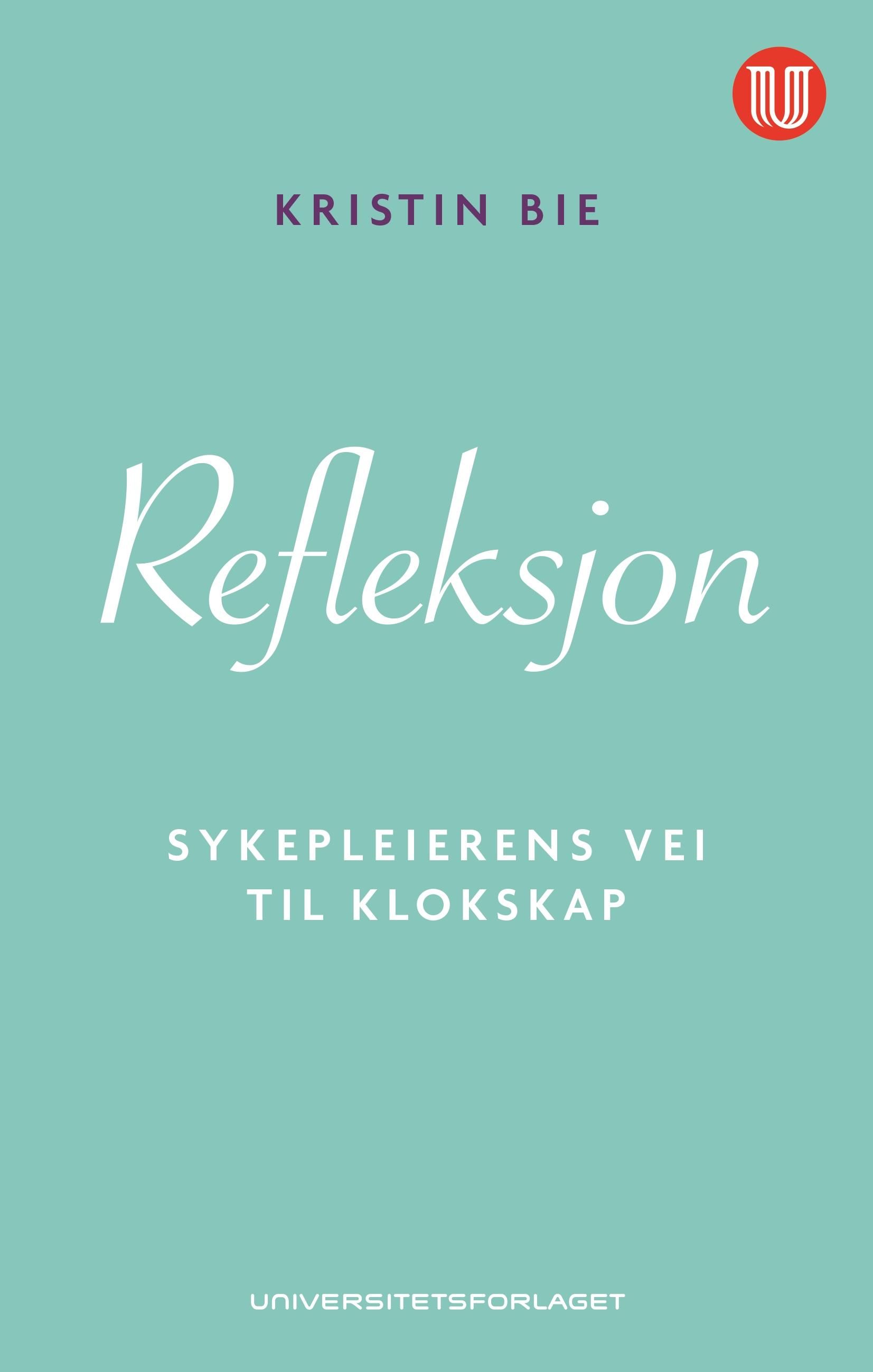 Refleksjon - sykepleierens vei til klokskap