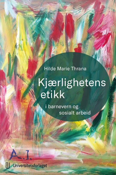 Kjærlighetens etikk - i barnevern og sosialt arbeid
