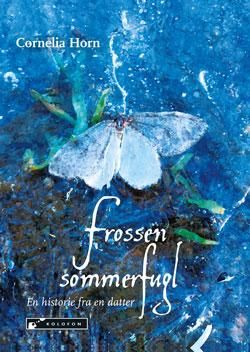 Frossen sommerfugl - en historie fra en datter